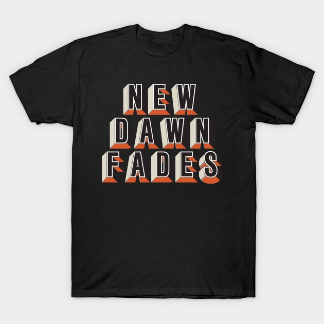 New Dawn Fades T-Shirt by saudade